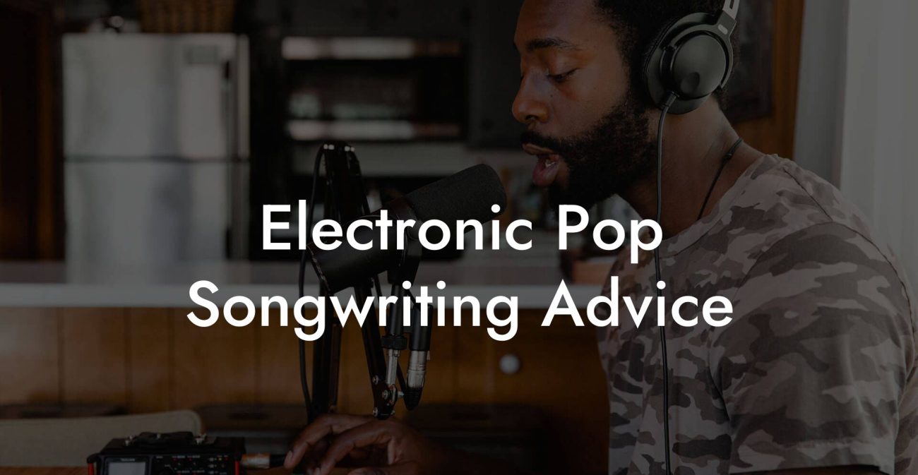 Electronic Pop Songwriting Advice