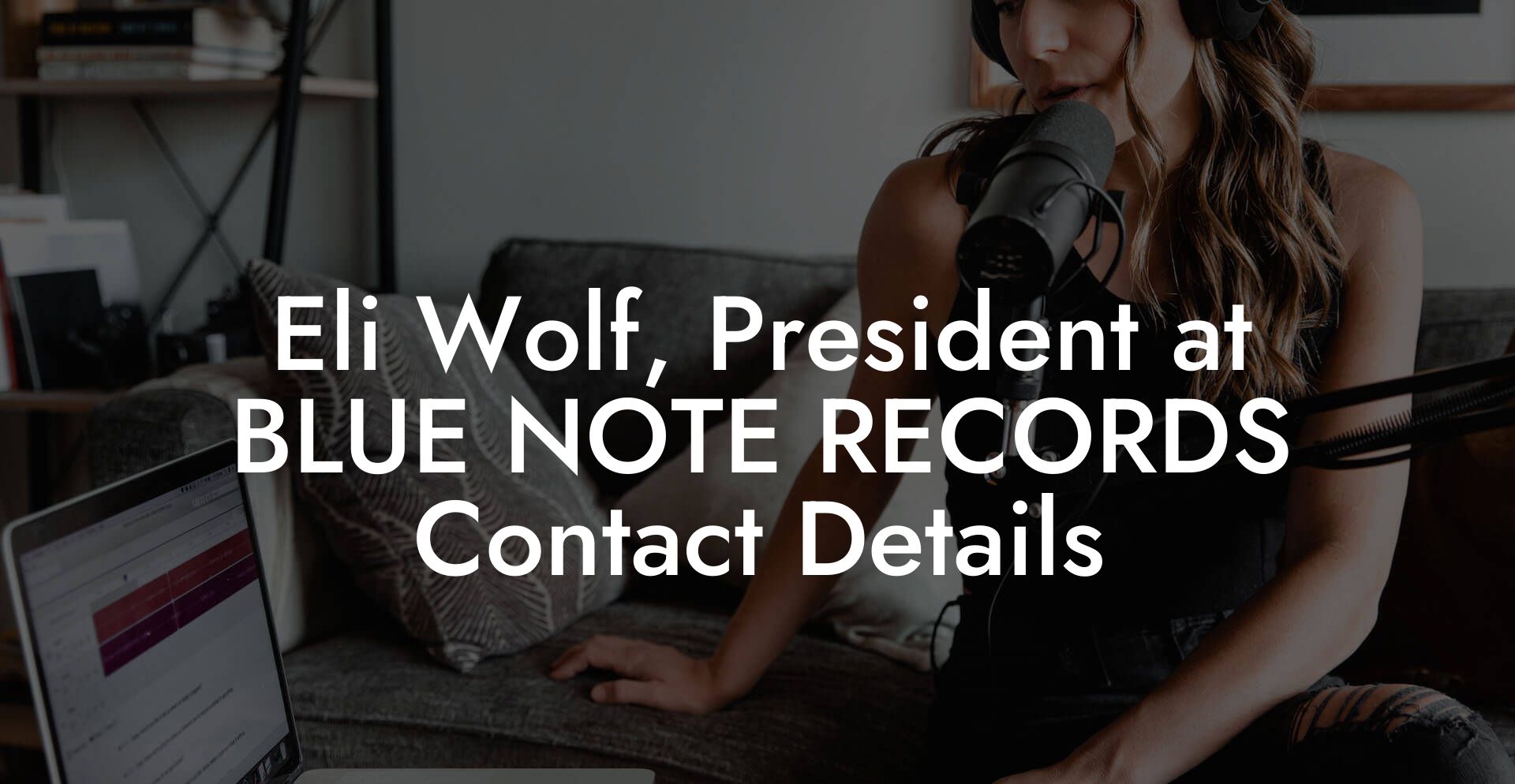 Eli Wolf, President at BLUE NOTE RECORDS Contact Details