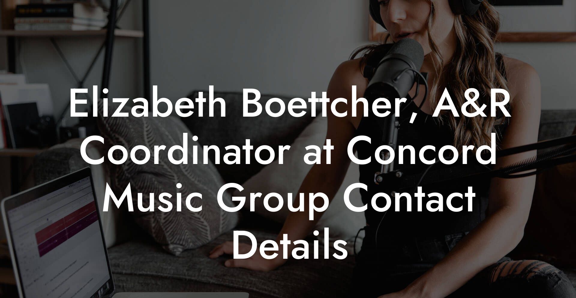 Elizabeth Boettcher, A&R Coordinator at Concord Music Group Contact Details