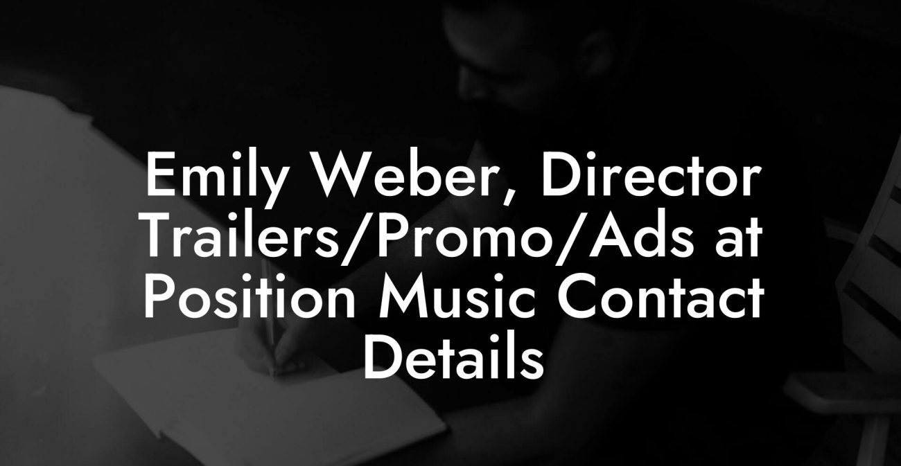 Emily Weber, Director Trailers/Promo/Ads at Position Music Contact Details