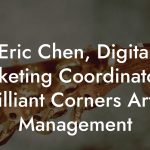 Eric Chen, Digital Marketing Coordinator at Brilliant Corners Artist Management