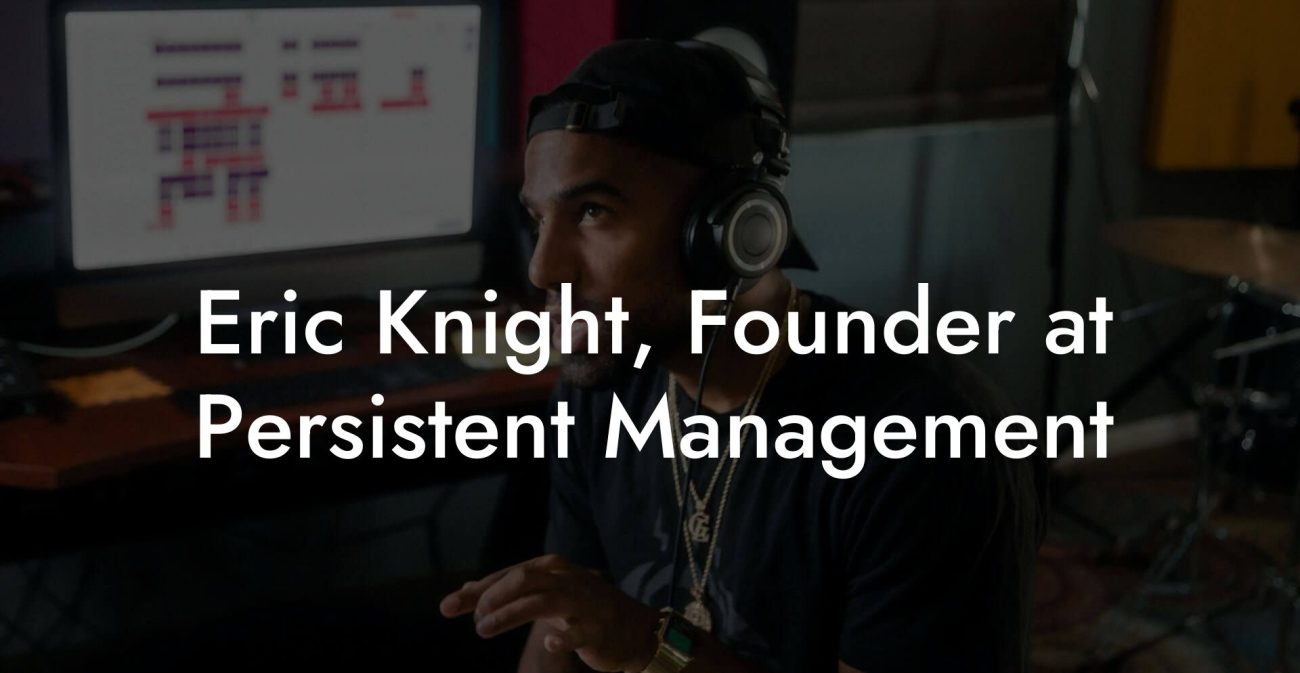 Eric Knight, Founder at Persistent Management