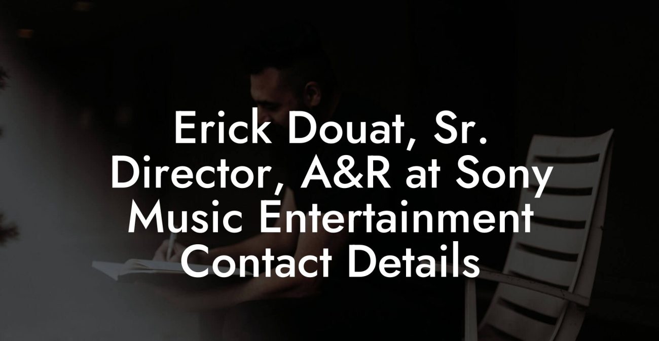 Erick Douat, Sr. Director, A&R at Sony Music Entertainment Contact Details