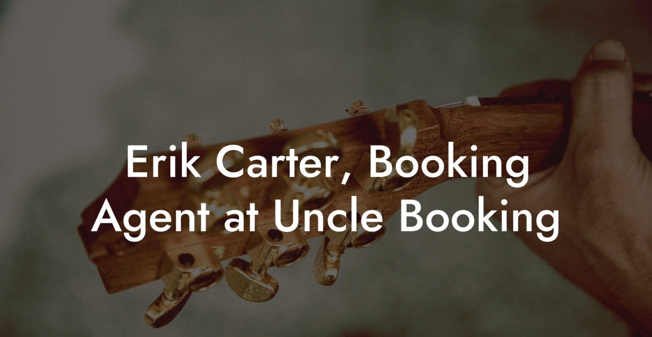 Erik Carter, Booking Agent at Uncle Booking