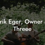 Erik Eger, Owner at Threee