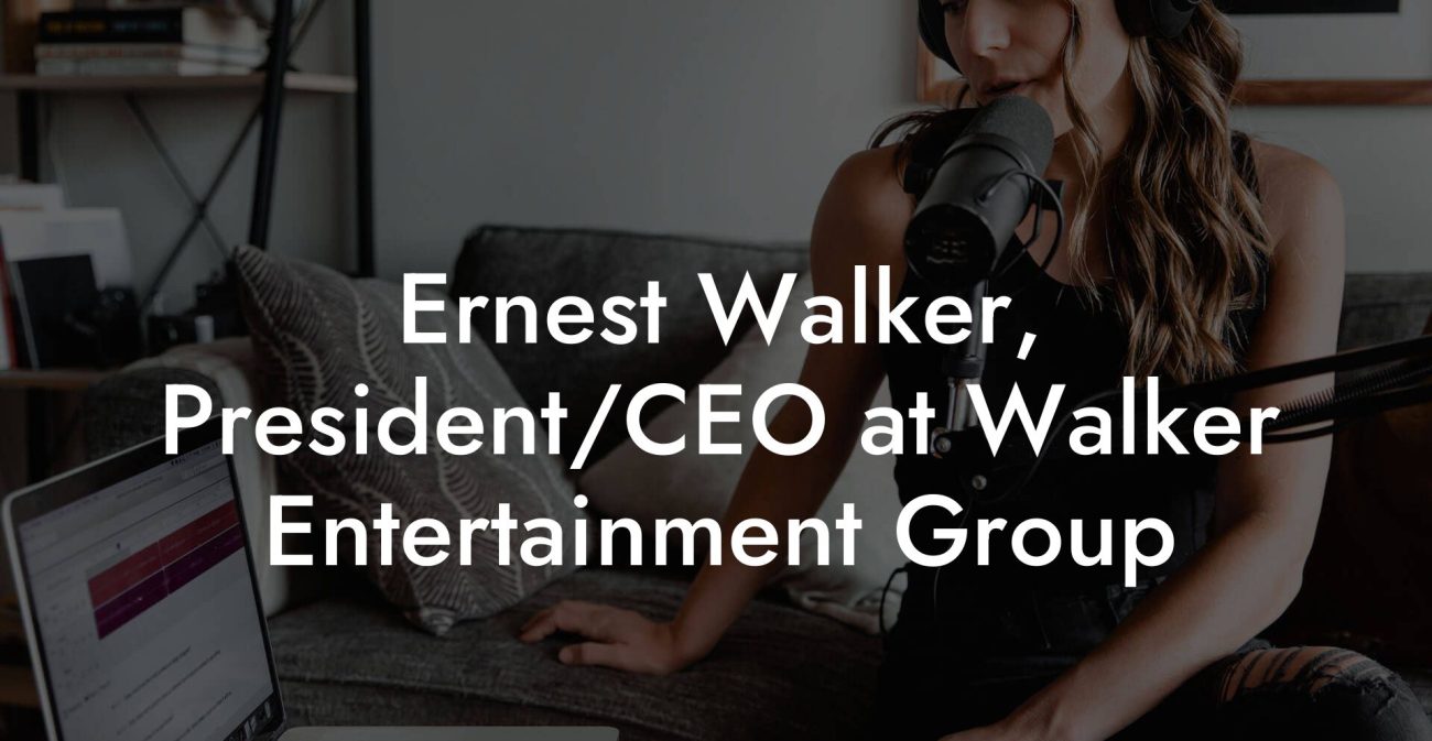 Ernest Walker, President/CEO at Walker Entertainment Group