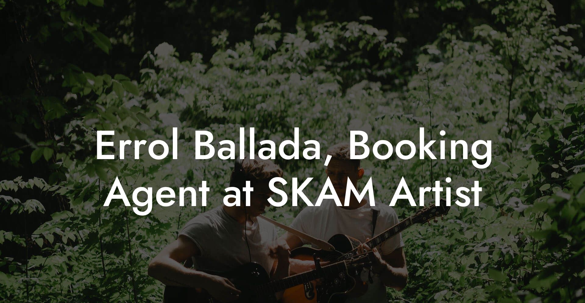 Errol Ballada, Booking Agent at SKAM Artist