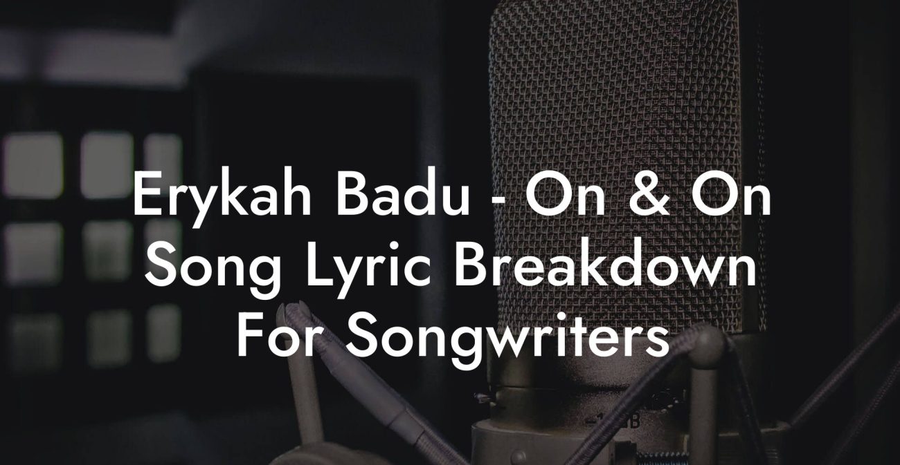 Erykah Badu - On & On Song Lyric Breakdown For Songwriters