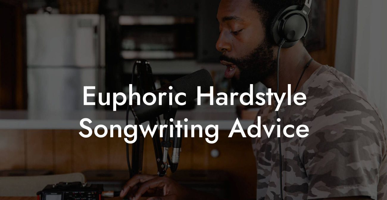 Euphoric Hardstyle Songwriting Advice