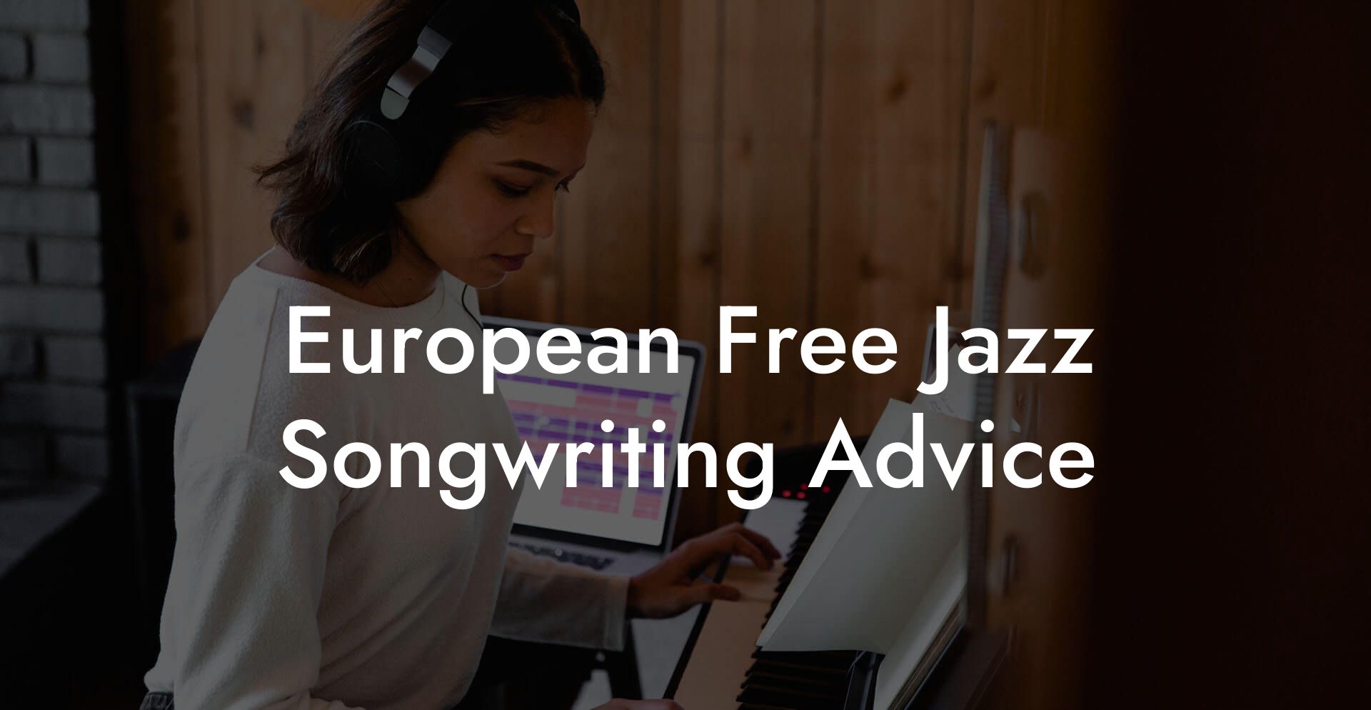 European Free Jazz Songwriting Advice