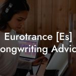Eurotrance [Es] Songwriting Advice