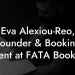 Eva Alexiou-Reo, Founder & Booking Agent at FATA Booking