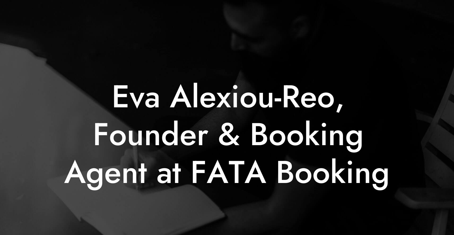 Eva Alexiou-Reo, Founder & Booking Agent at FATA Booking