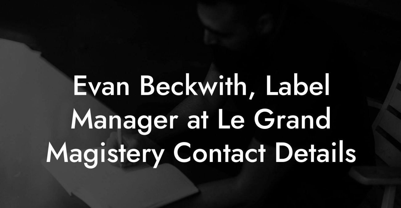 Evan Beckwith, Label Manager at Le Grand Magistery Contact Details