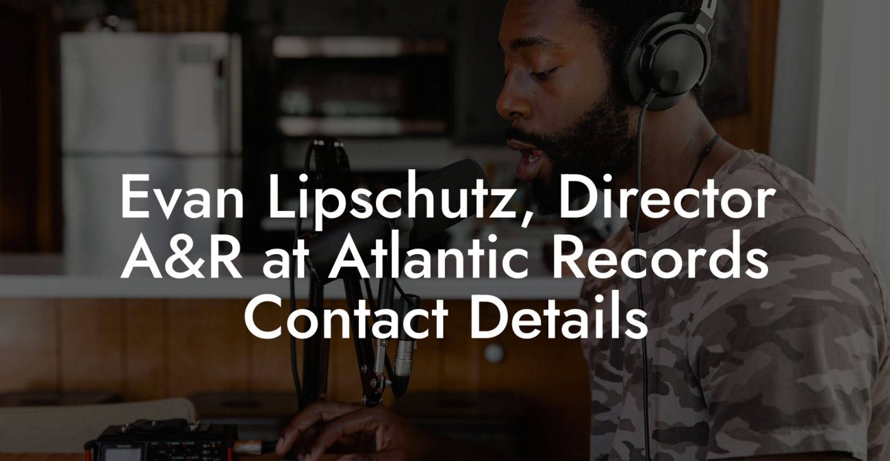 Evan Lipschutz, Director A&R at Atlantic Records Contact Details