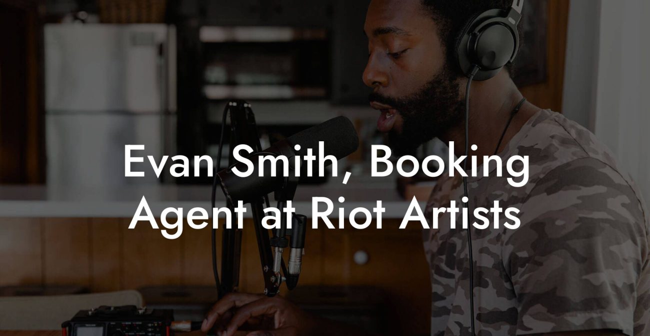 Evan Smith, Booking Agent at Riot Artists