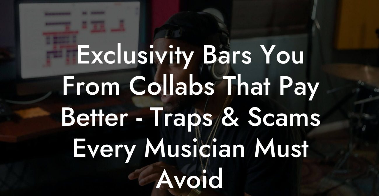 Exclusivity Bars You From Collabs That Pay Better - Traps & Scams Every Musician Must Avoid