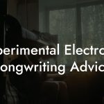 Experimental Electronic Songwriting Advice
