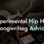 Experimental Hip Hop Songwriting Advice