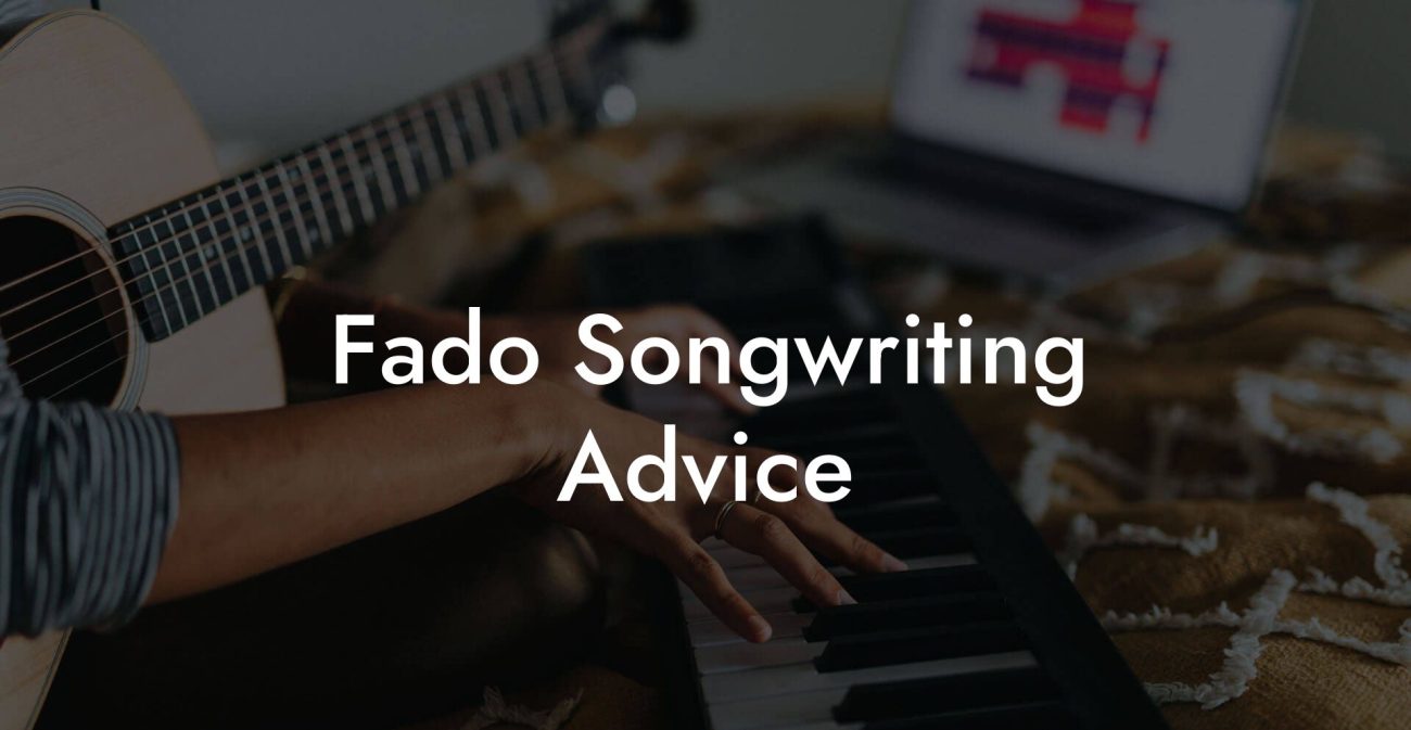 Fado Songwriting Advice