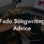 Fado Songwriting Advice