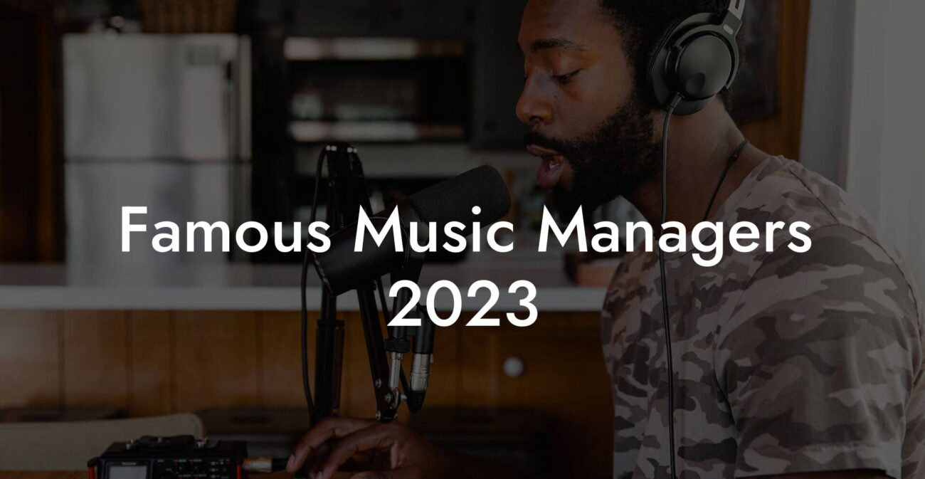 Famous Music Managers 2023