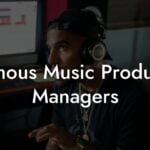 Famous Music Producer Managers