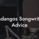 Fandangos Songwriting Advice
