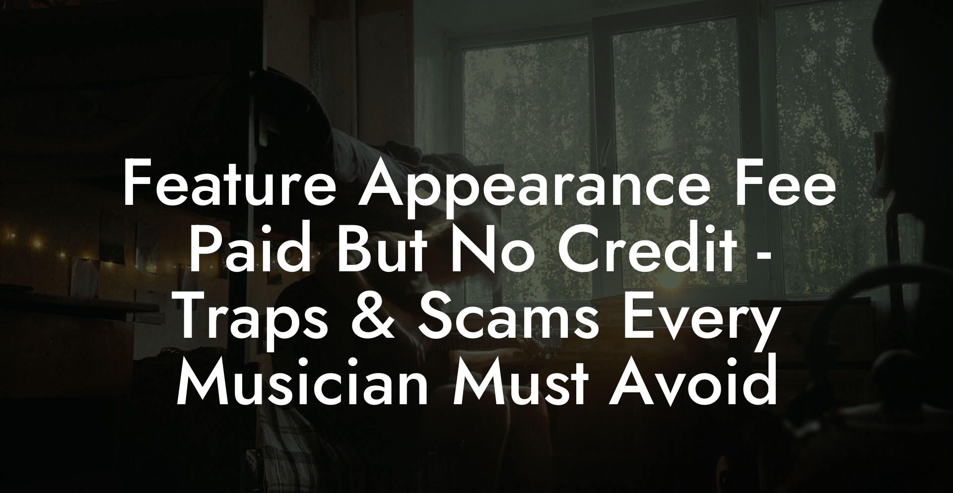 Feature Appearance Fee Paid But No Credit - Traps & Scams Every Musician Must Avoid