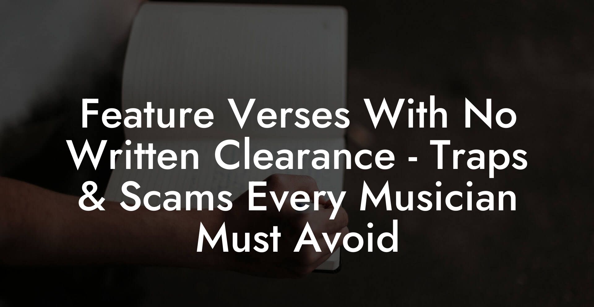 Feature Verses With No Written Clearance - Traps & Scams Every Musician Must Avoid