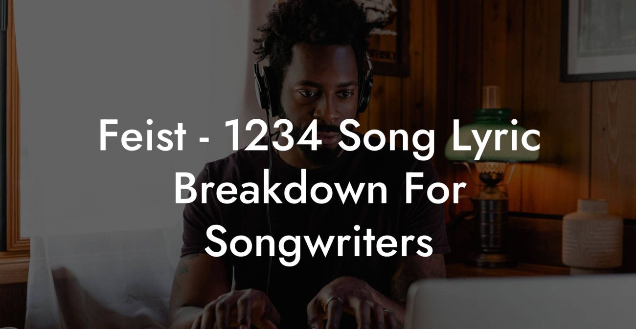 Feist - 1234 Song Lyric Breakdown For Songwriters