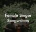 female singer songwriters lyric assistant