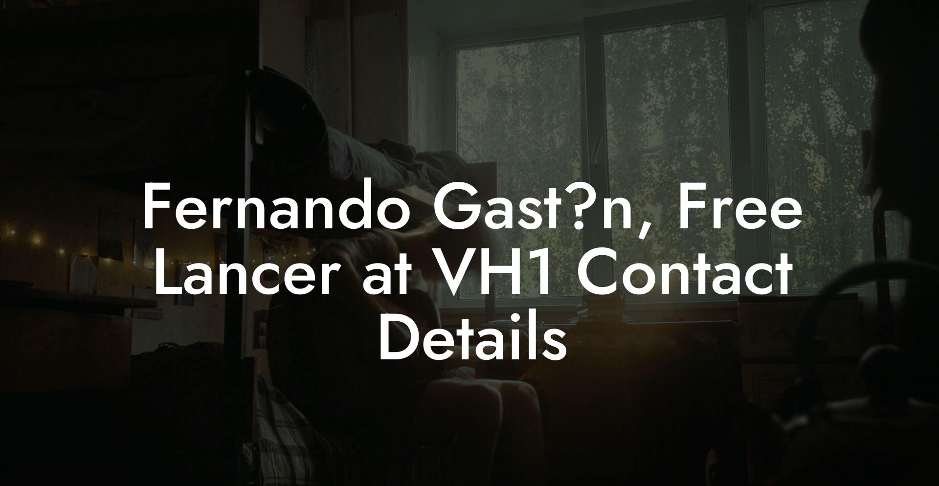 Fernando Gast?n, Free Lancer at VH1 Contact Details