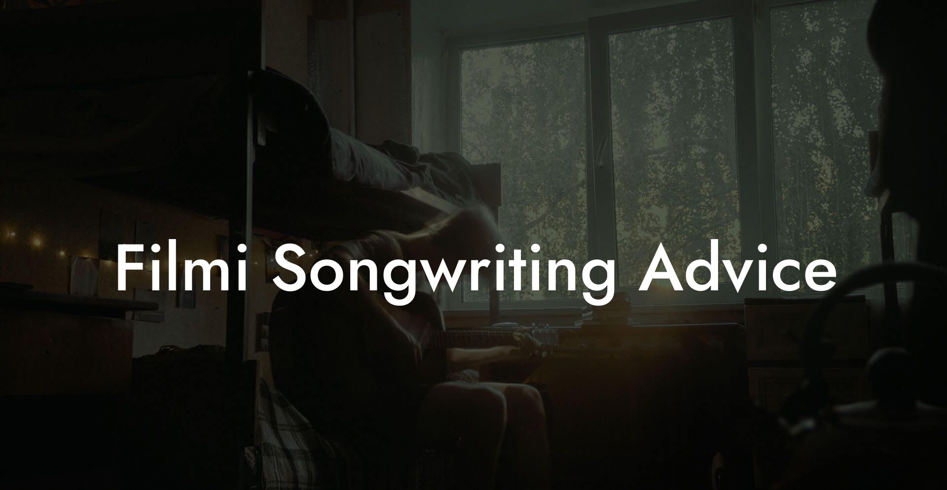 Filmi Songwriting Advice