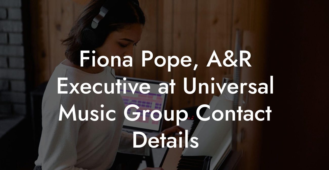 Fiona Pope, A&R Executive at Universal Music Group Contact Details