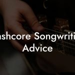 Flashcore Songwriting Advice