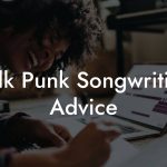 Folk Punk Songwriting Advice