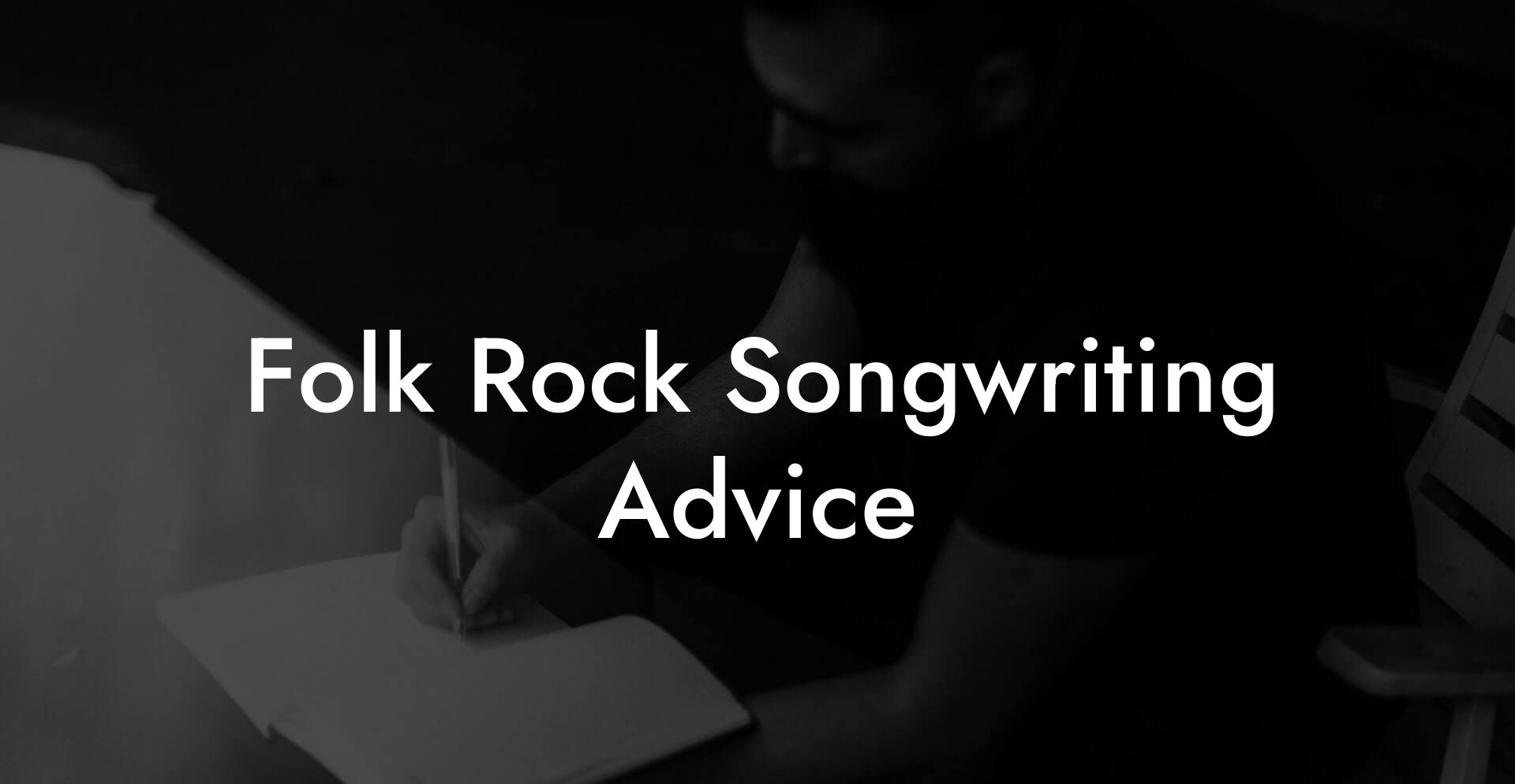 Folk Rock Songwriting Advice