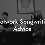 Footwork Songwriting Advice