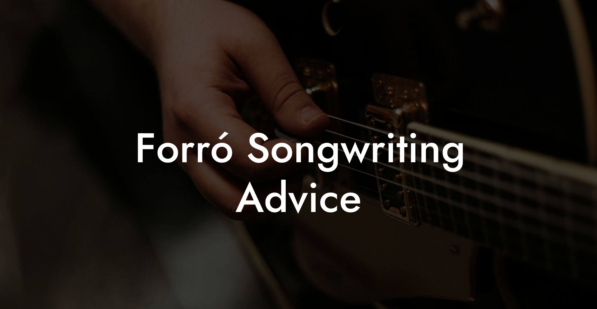 Forró Songwriting Advice