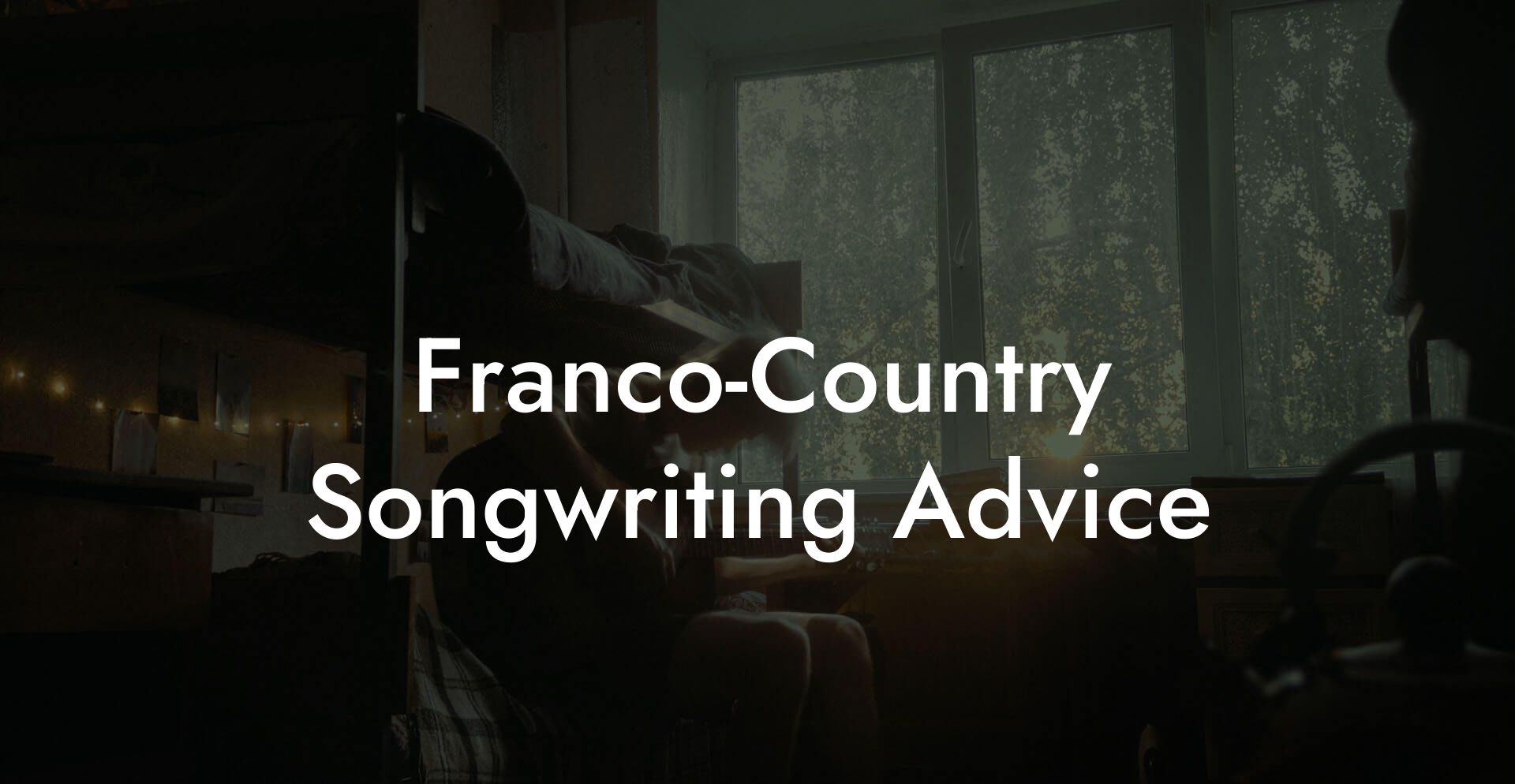 Franco-Country Songwriting Advice