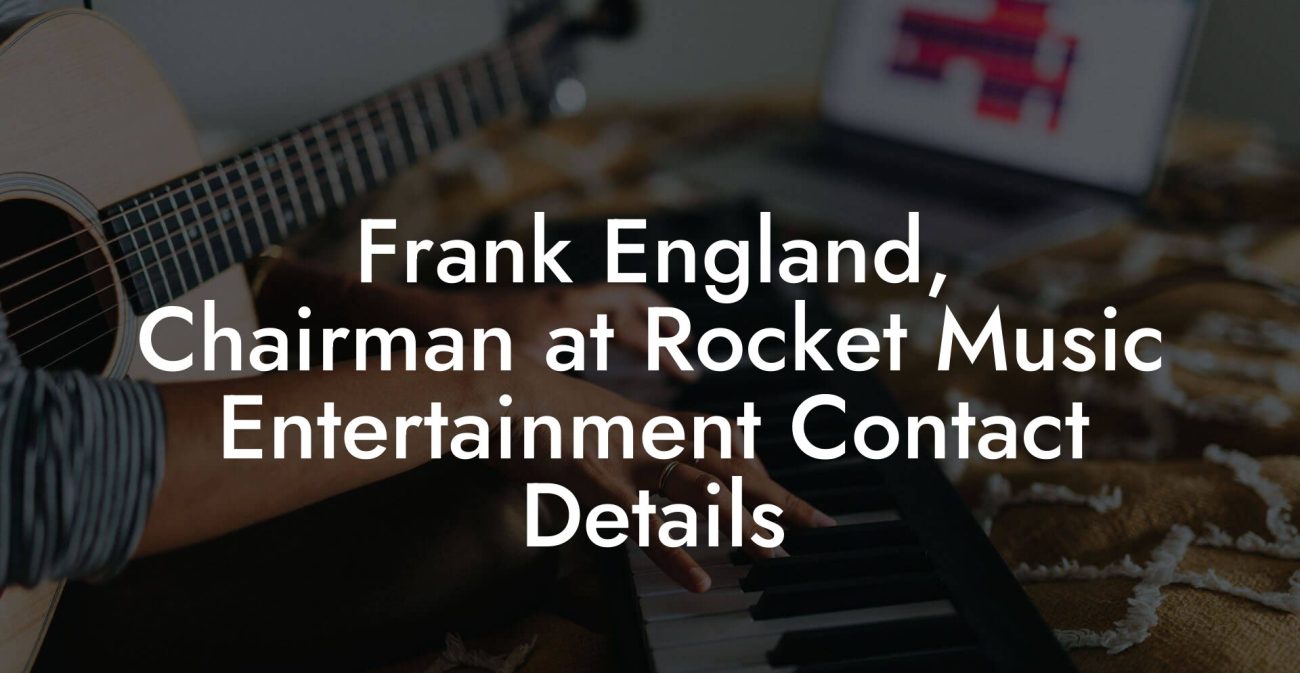 Frank England, Chairman at Rocket Music Entertainment Contact Details