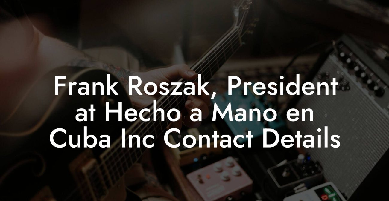 Frank Roszak, President at Hecho a Mano en Cuba Inc Contact Details