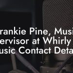 Frankie Pine, Music Supervisor at Whirly Girl Music Contact Details