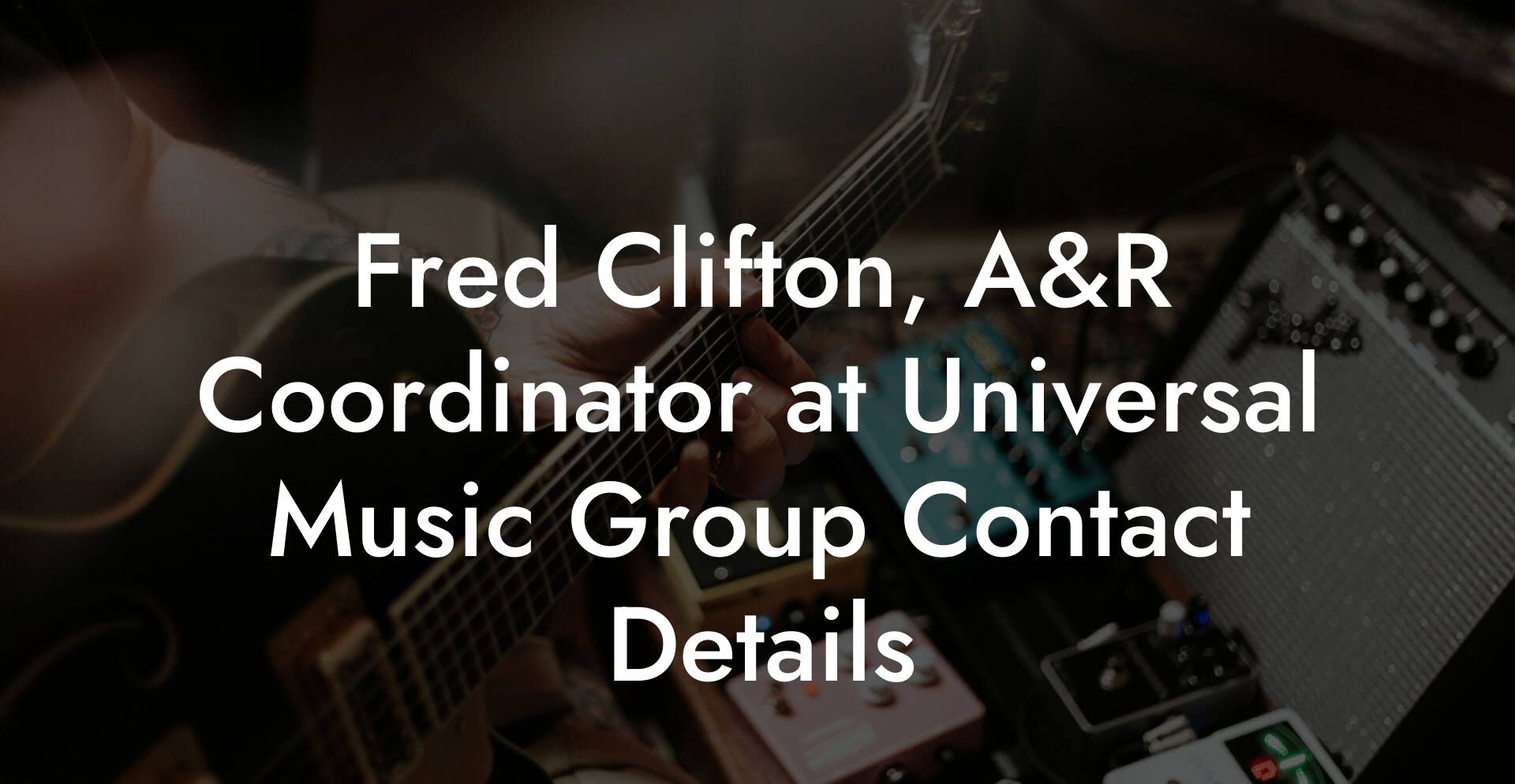 Fred Clifton, A&R Coordinator at Universal Music Group Contact Details