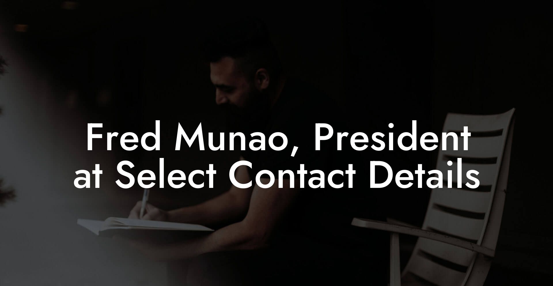 Fred Munao, President at Select Contact Details