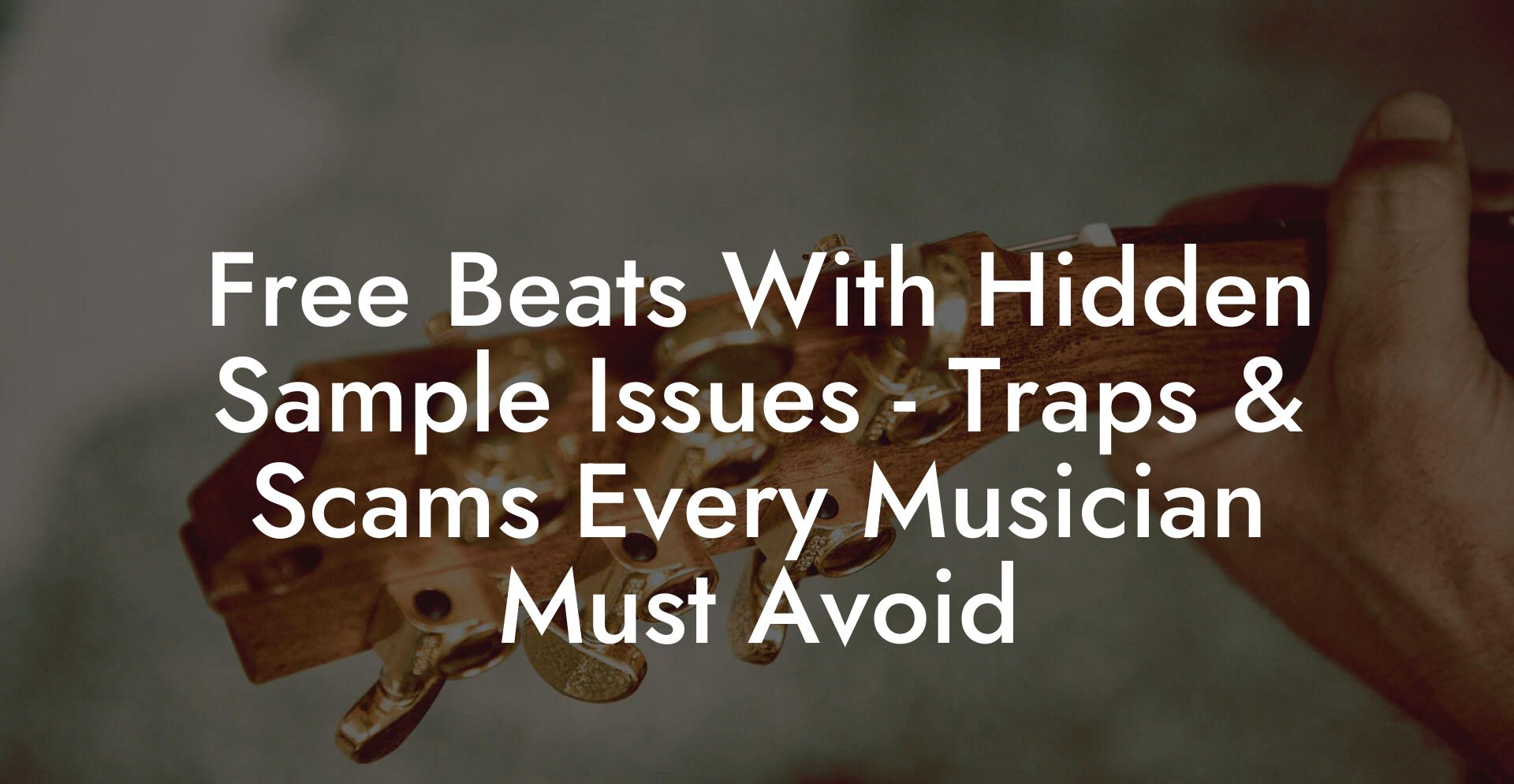 Free Beats With Hidden Sample Issues - Traps & Scams Every Musician Must Avoid