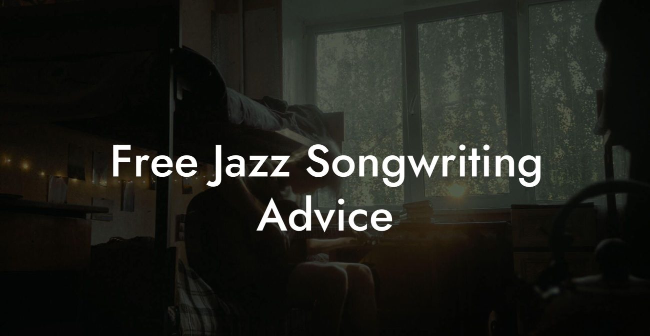 Free Jazz Songwriting Advice