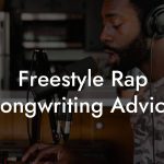 Freestyle Rap Songwriting Advice