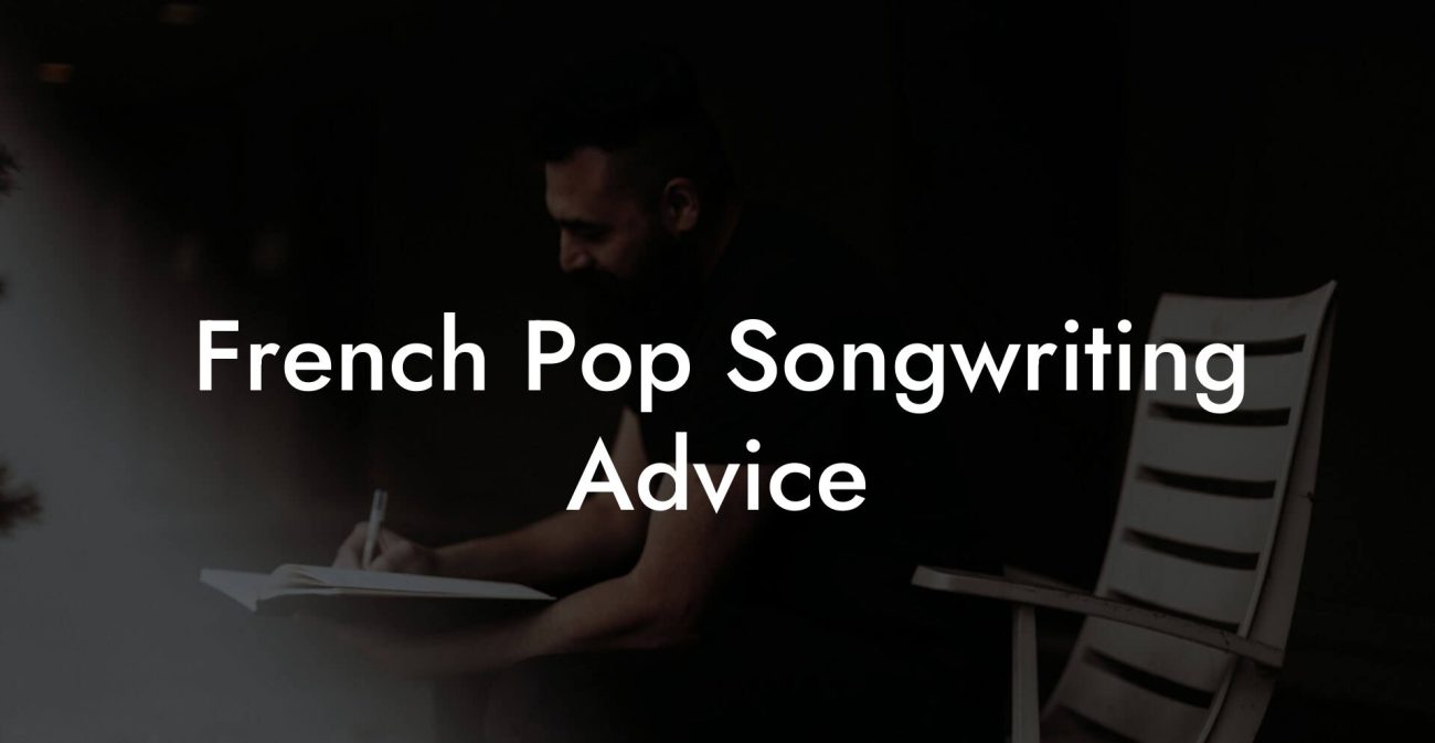 French Pop Songwriting Advice